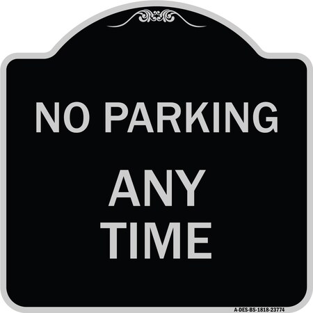 Signmission No Parking Anytime Heavy-Gauge Aluminum Architectural Sign, 18" x 18", BS-1818-23774 A-DES-BS-1818-23774